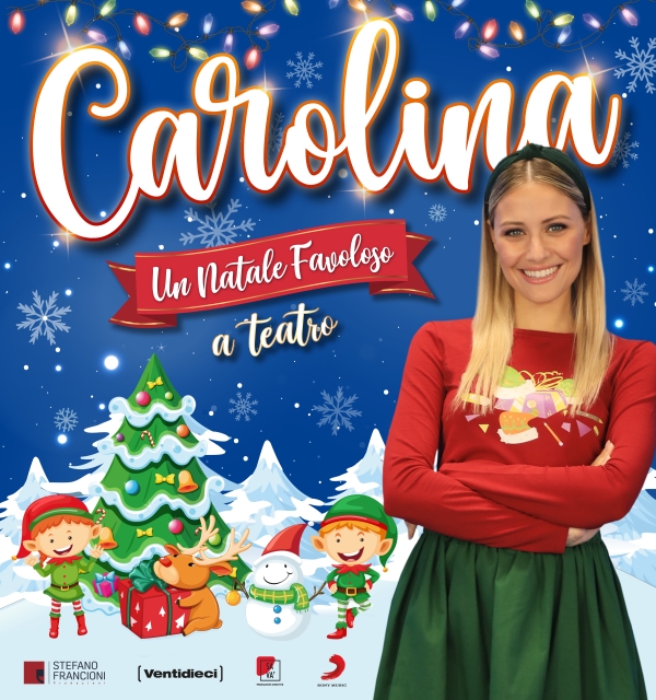 Carolina in Un Natale Favoloso... A Teatro: per la prima volta in tour in tutta Italia la star dei piccoli con uno spettacolo inedito