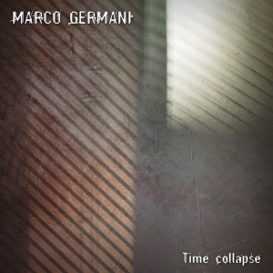 Marco Germani: è uscito il brano &quot;Time Collapse&quot;