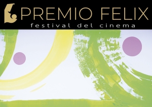 Premio Felix - Festival del Cinema: in corso la V edizione