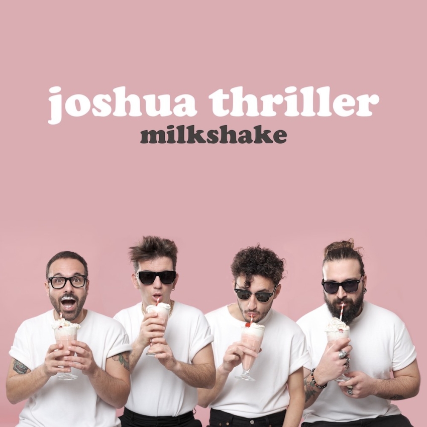Joshua Thriller: è uscito l'Ep “Milkshake”